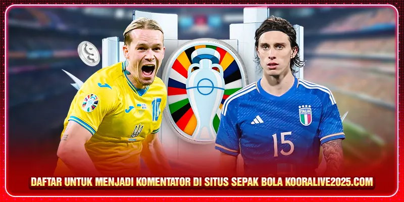 Daftar untuk menjadi komentator di situs sepak bola Kooralive2025.com